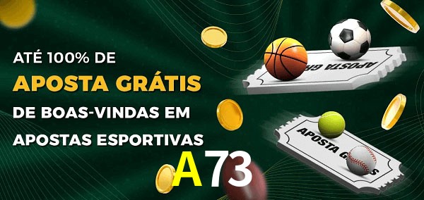 A73 Ate 100% de Aposta Gratis